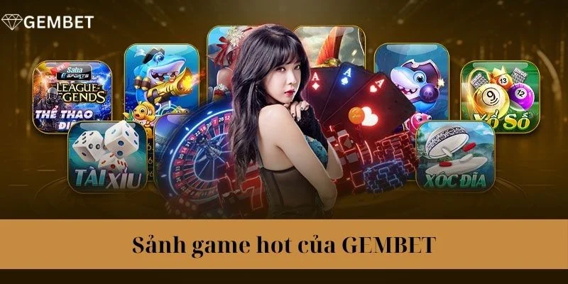 Gembet sở hữu kho game đổi thưởng đầy đủ các thể loại.
