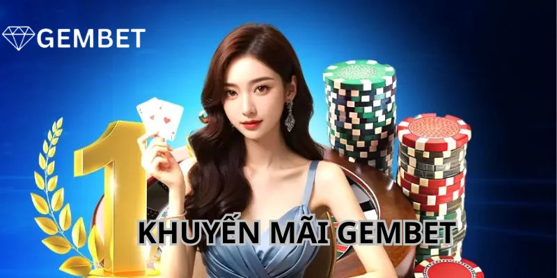 Khuyến mãi cực lớn chỉ có tại Gem bet dành cho hội viên. 