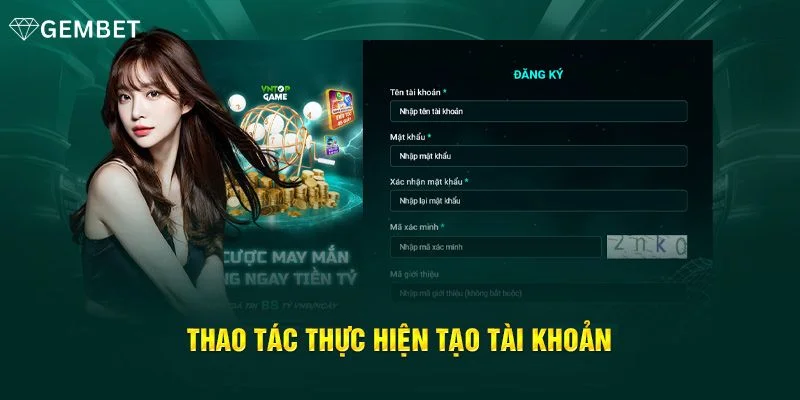 Thao tác đăng ký tài khoản chơi tại Gembet rất nhanh gọn, dễ dàng.